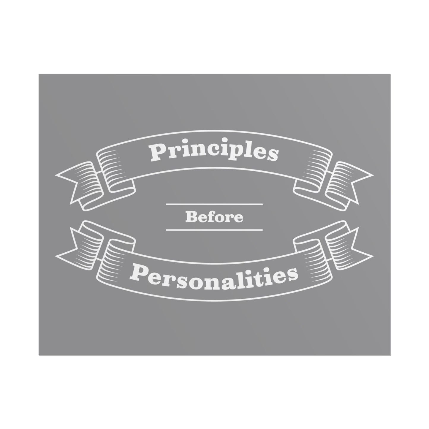 Haler Smith - Poster - Haler Smith Rolled Poster - Principles Before Personalities 1 - Gray Matte Finish