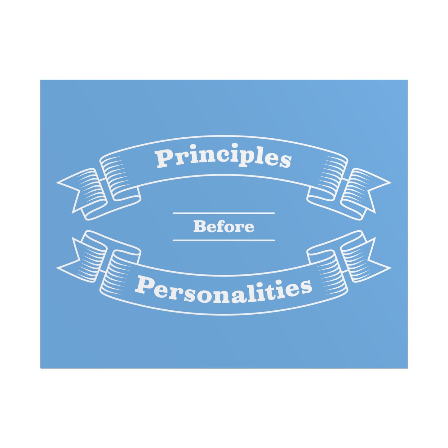 Haler Smith Rolled Poster - Principles Before Personalities - Light Blue Matte