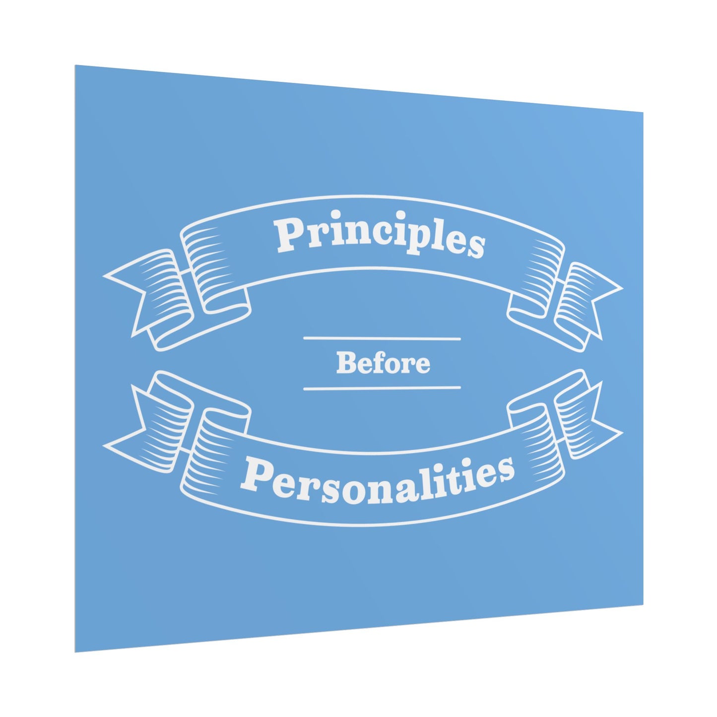 Haler Smith Rolled Poster - Principles Before Personalities - Light Blue Matte