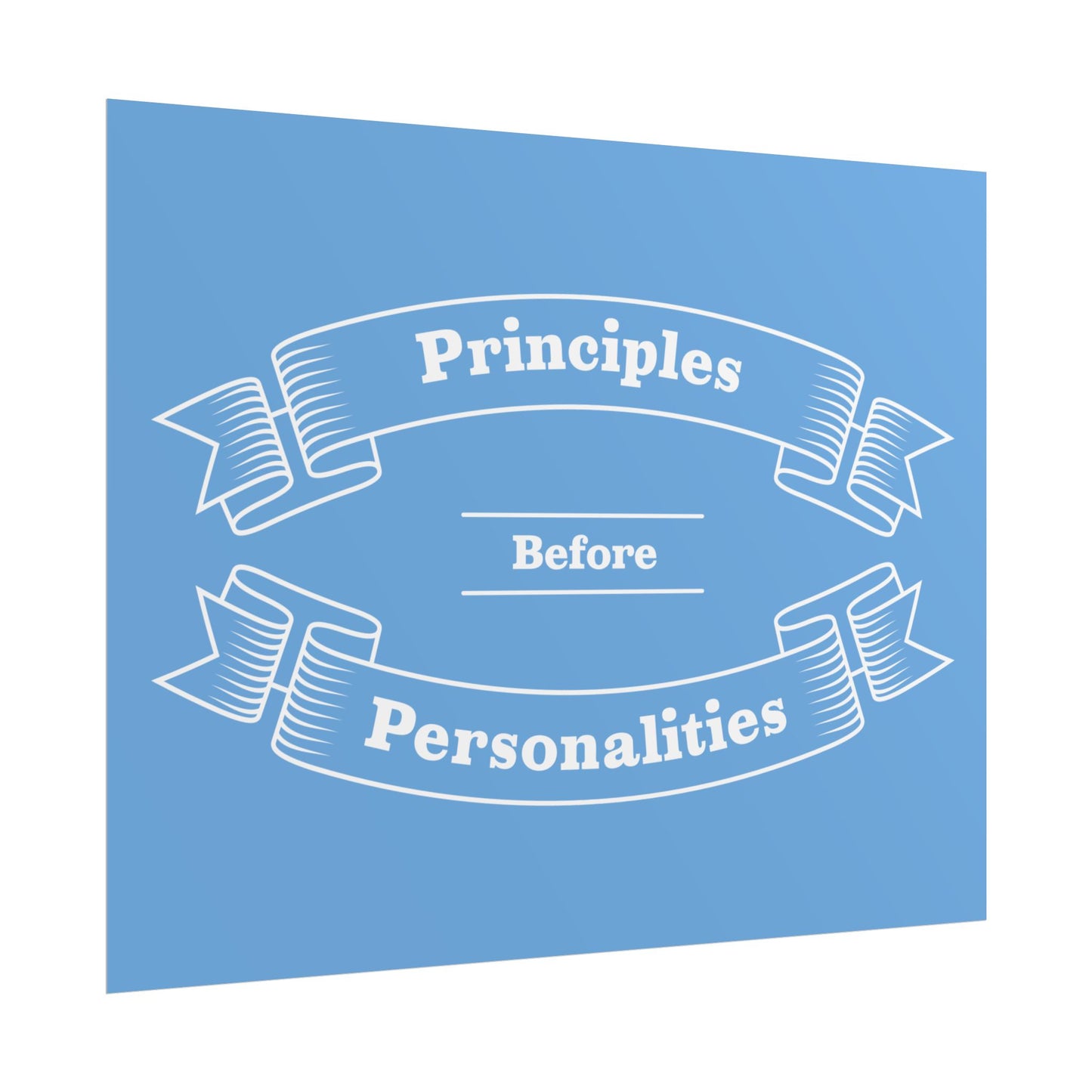 Haler Smith Rolled Poster - Principles Before Personalities - Light Blue Matte