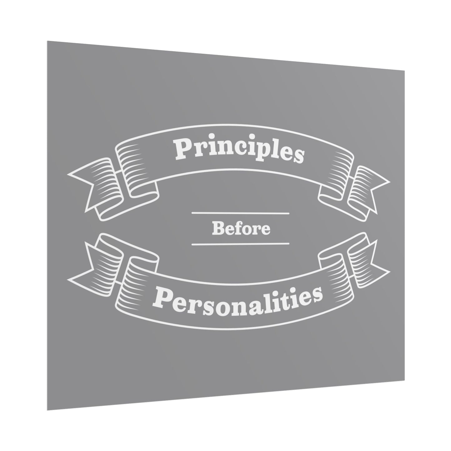 Haler Smith - Poster - Haler Smith Rolled Poster - Principles Before Personalities 1 - Gray Matte Finish