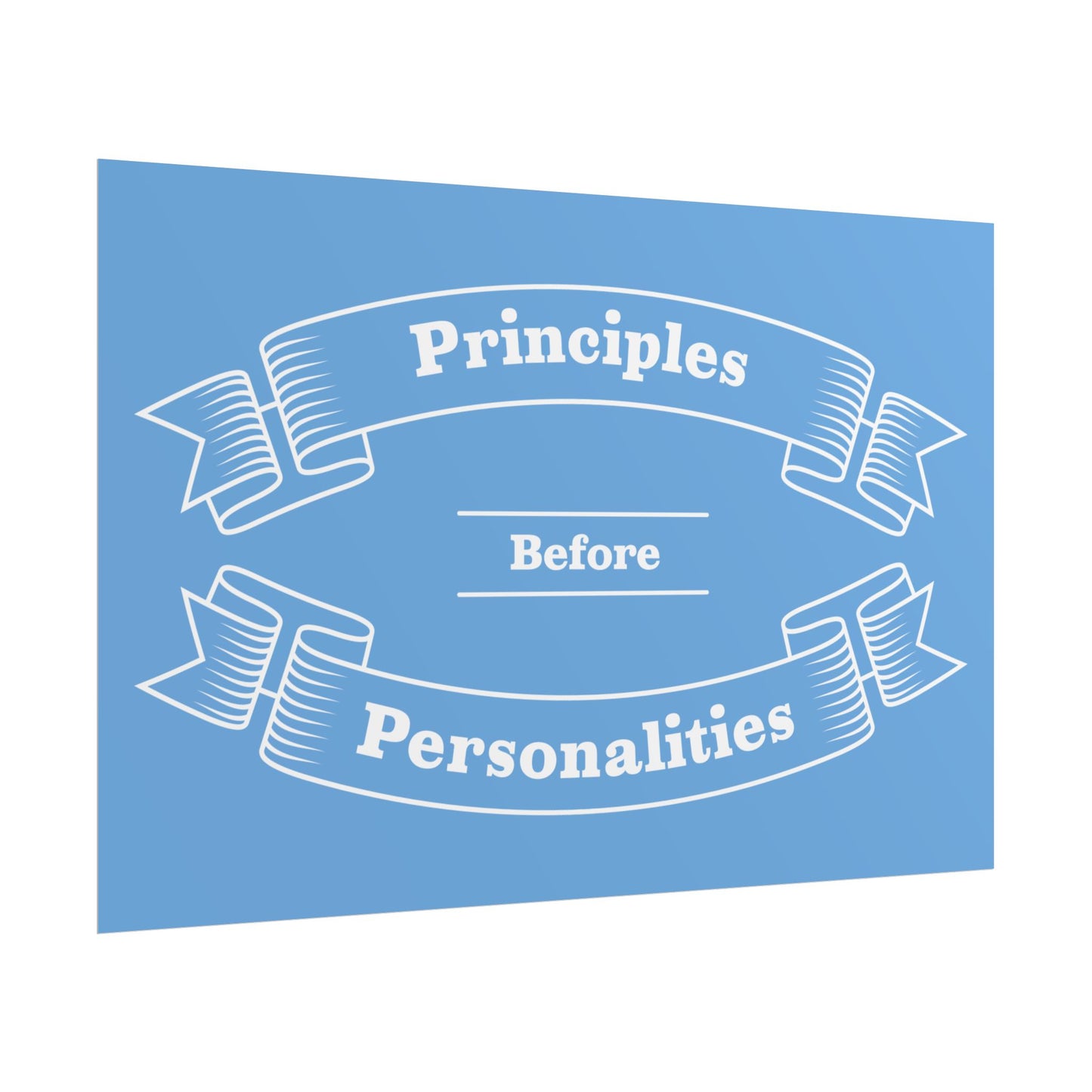 Haler Smith Rolled Poster - Principles Before Personalities - Light Blue Matte