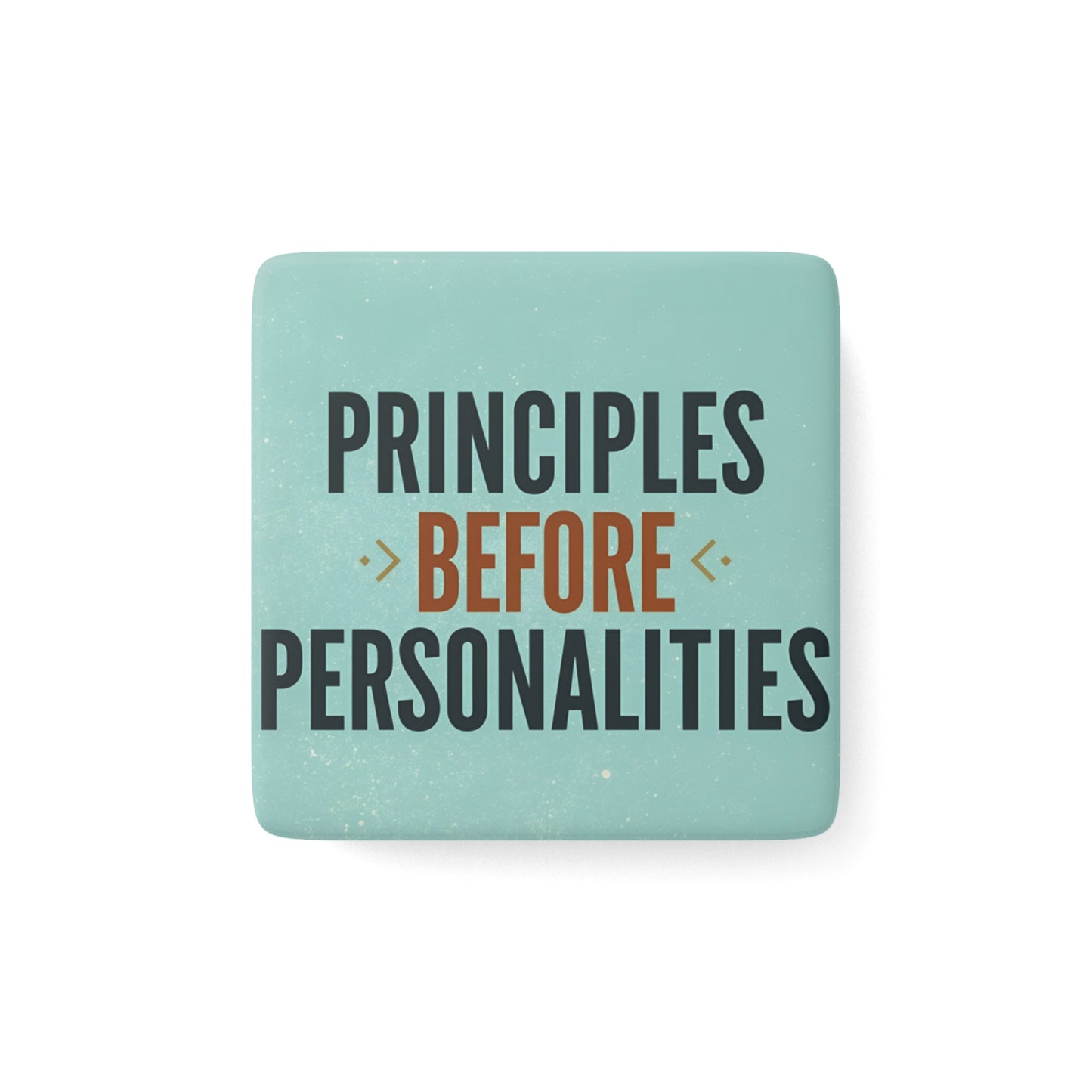 Haler Smith Square Porcelain Magnet - Principles Before Personalities 2