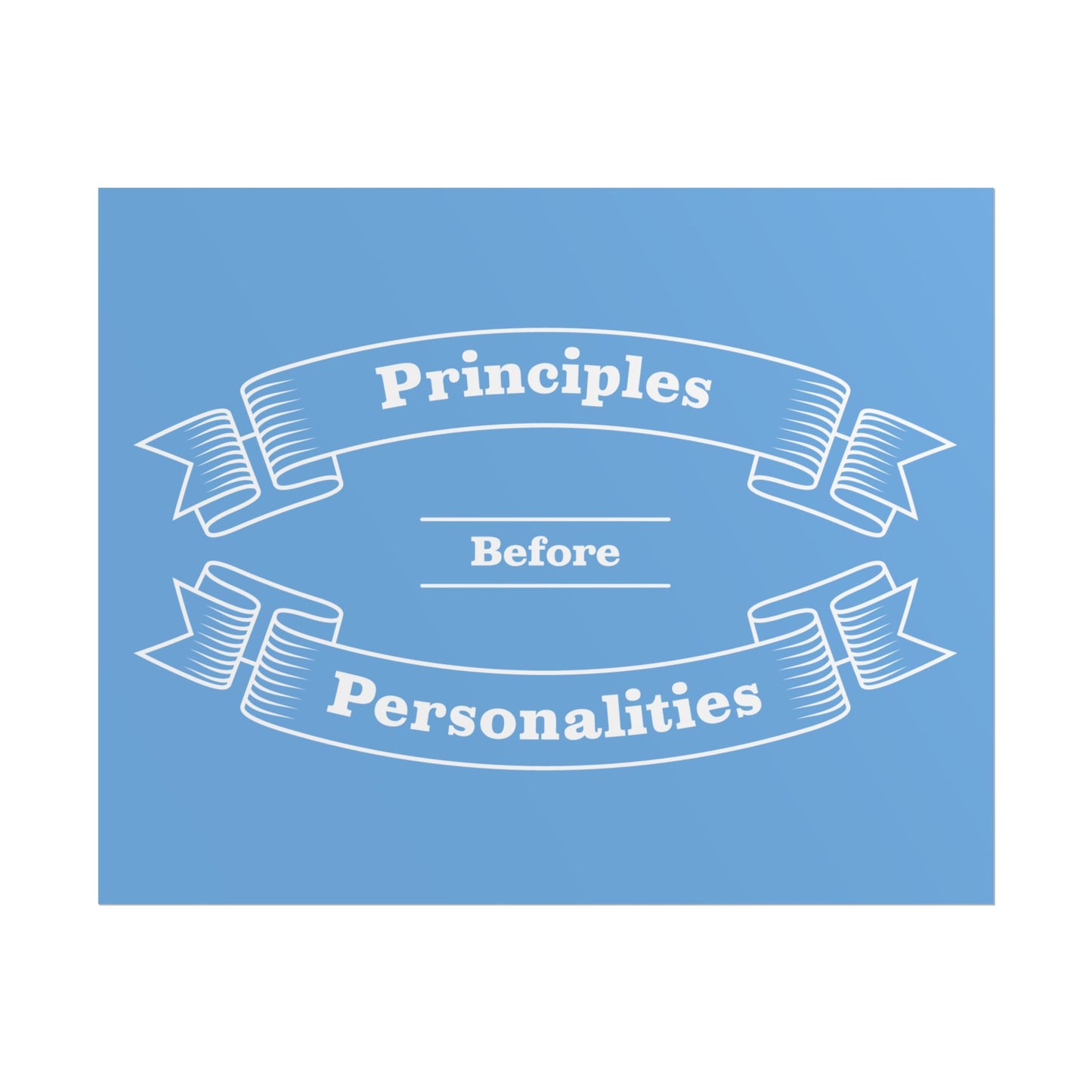 Haler Smith Rolled Poster - Principles Before Personalities - Light Blue Matte