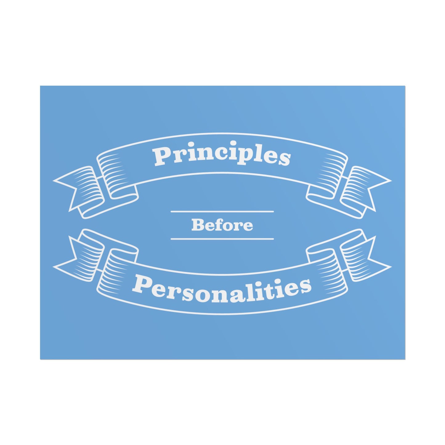 Haler Smith Rolled Poster - Principles Before Personalities - Light Blue Matte
