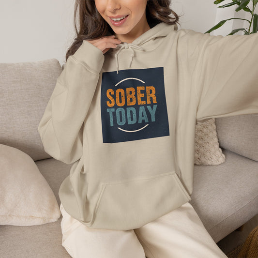 Sobriety Hoodie | Sober Today Design 8 On The Front