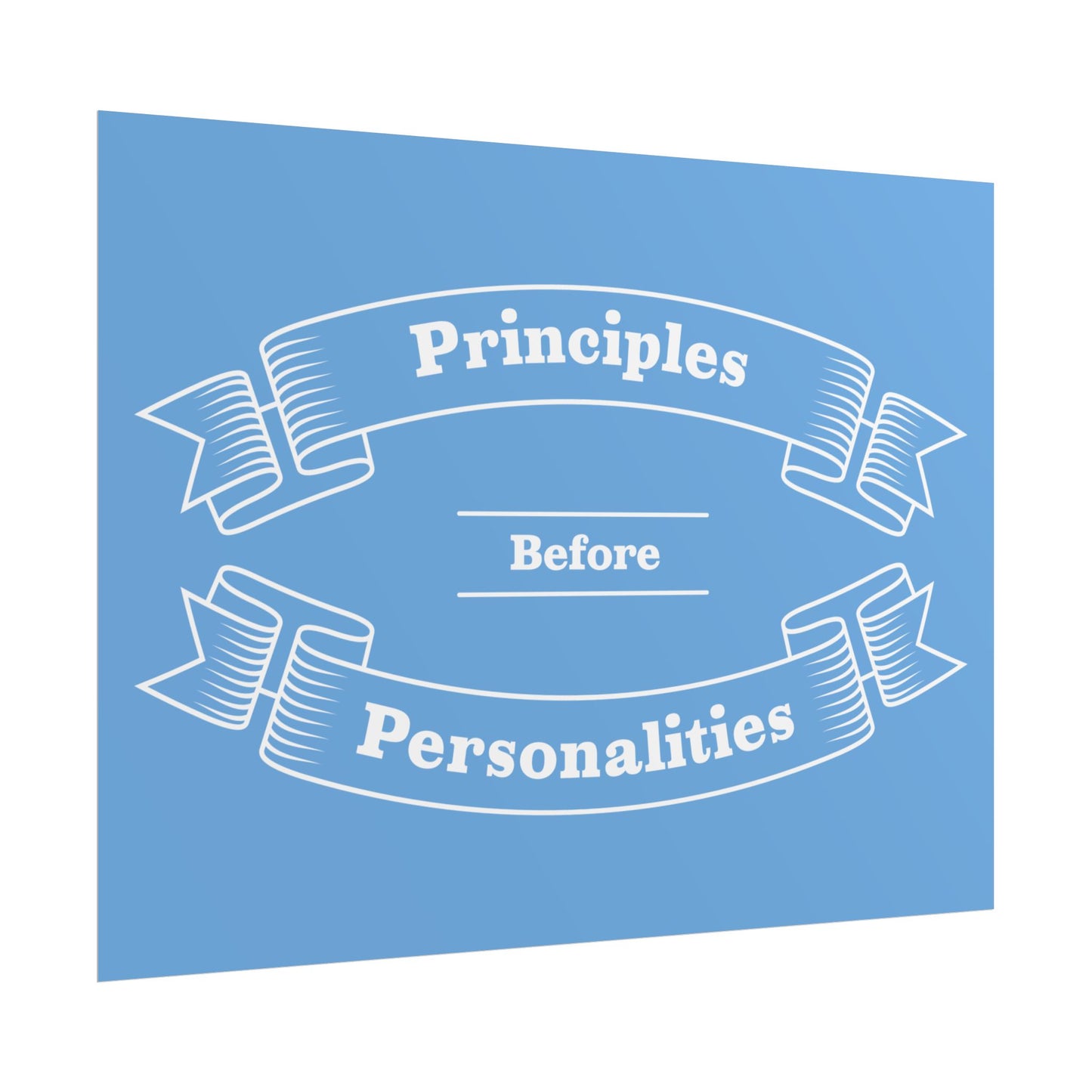 Haler Smith Rolled Poster - Principles Before Personalities - Light Blue Matte